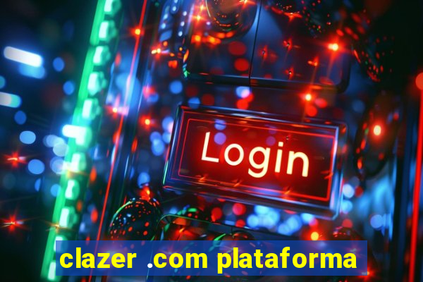 clazer .com plataforma